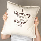 Kissenhülle „Camping ist da, wo der Alltag Pause macht“