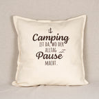 Kissenhülle „Camping ist da, wo der Alltag Pause macht“